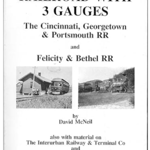 Railroad of 3 Gauges The Cincinnati, Georgetown & Portsmouth Railroad and Felicity & Bethel Railroad